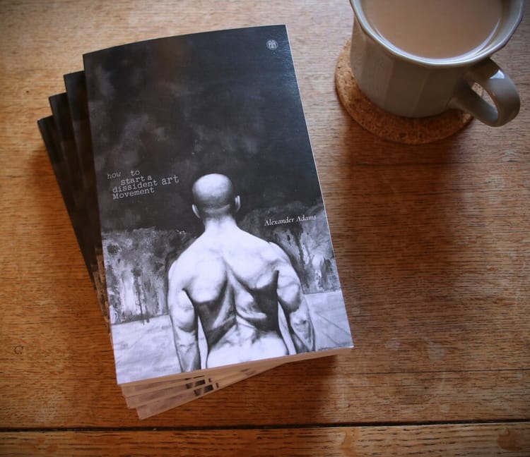 Alexander Adams: how to start a dissident art Movement